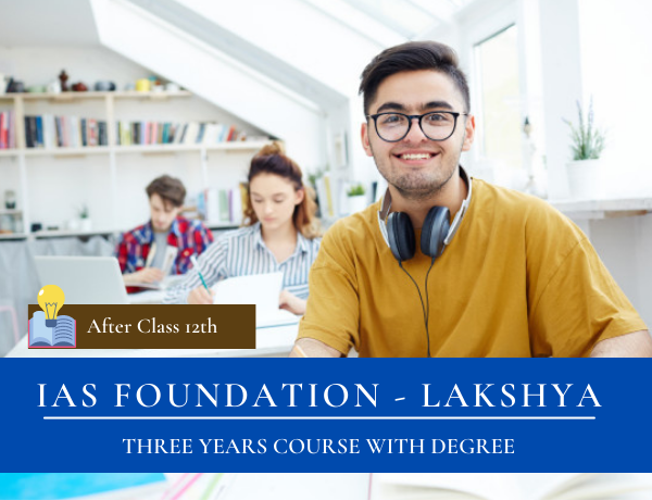 IAS FOUNDATION COURSE GS + CSAT (3 Years) Lakshya