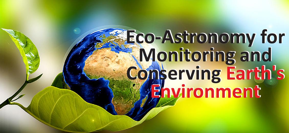 Eco-Astronomy for Monitoring and Conserving Earth's Environment