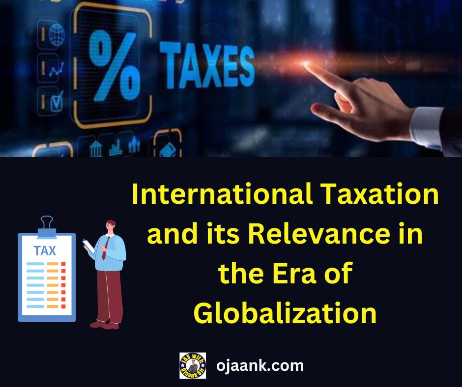 International Taxation and its Relevance in the Era of Globalization