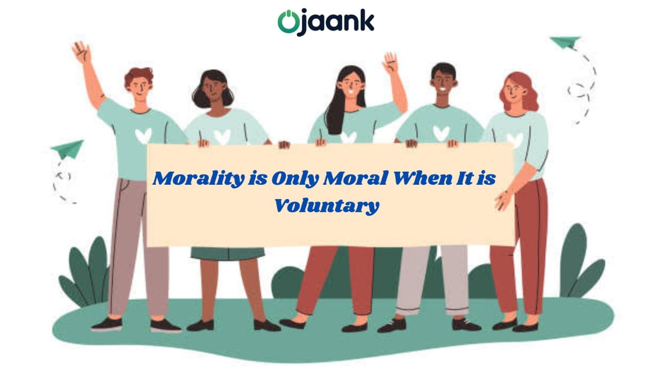 Morality is Only Moral When It is Voluntary