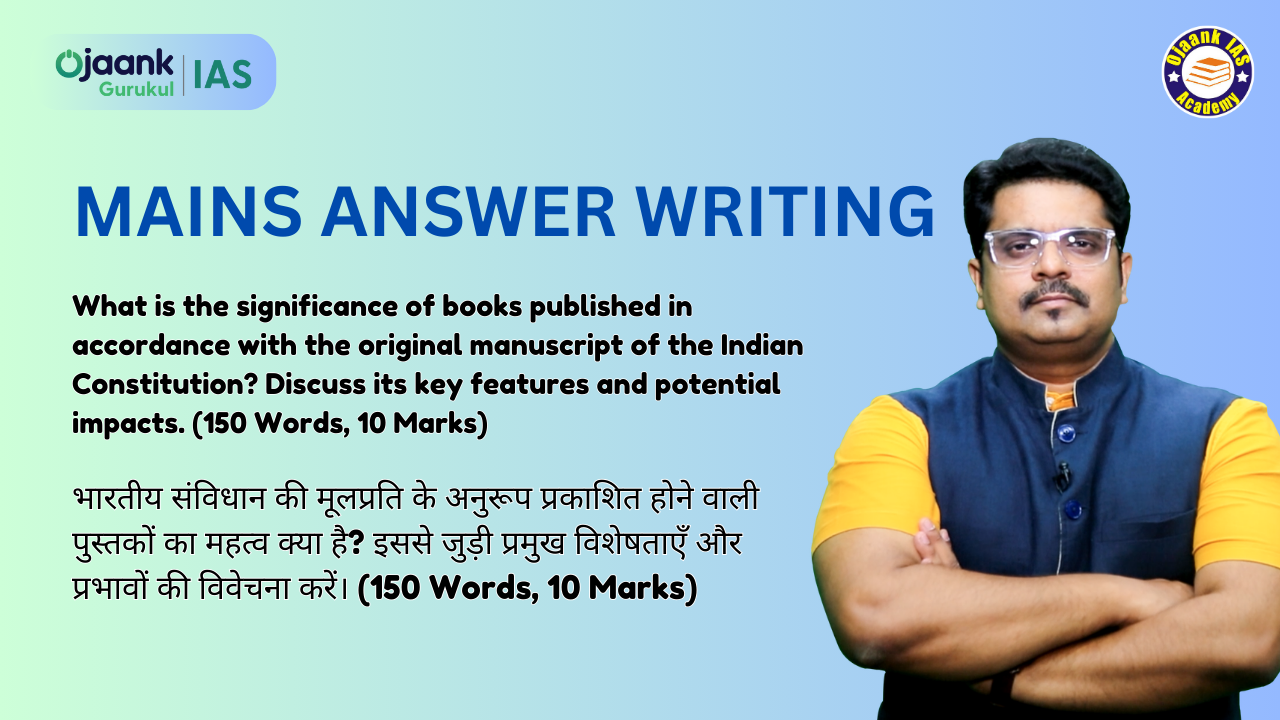 img-What is the significance of books published in accordance with the original manuscript of the Indian Constitution? Discuss its key features and potential impacts. (150 Words, 10 Marks)
