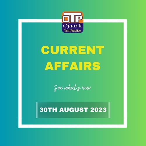 todays current affairs 30th august 2023