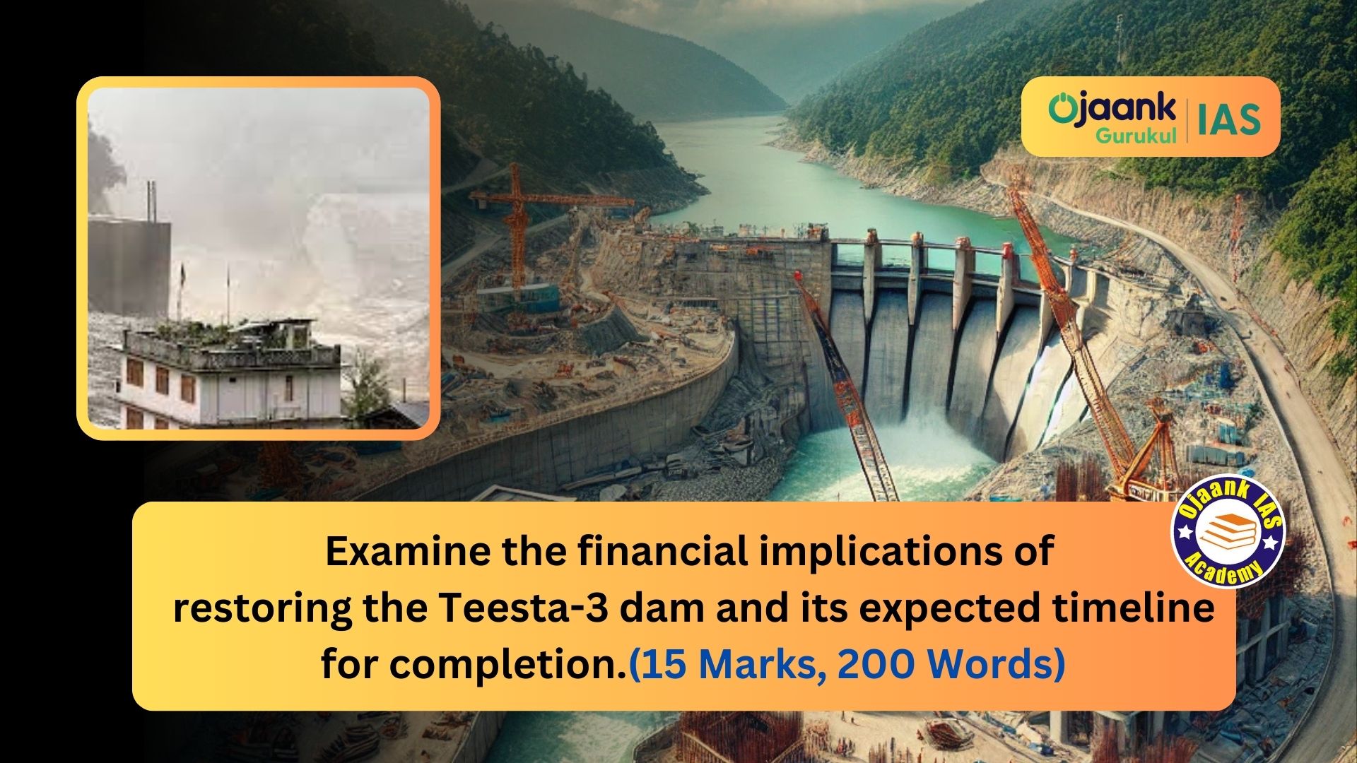 img-Examine the financial implications of restoring the Teesta-3 dam and its expected timeline for completion. (15 Marks, 200 Words)