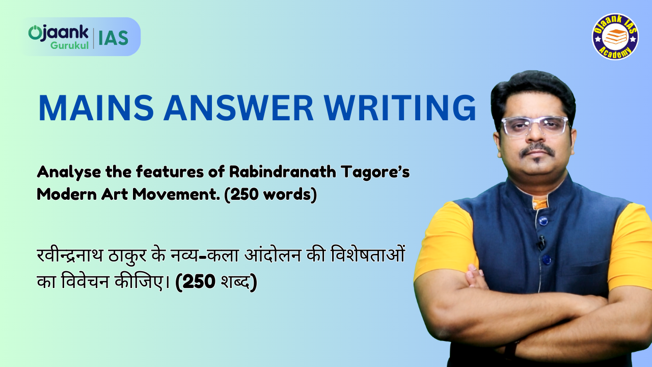 Analyse the features of Rabindranath Tagore’s Modern Art Movement. (250 words)