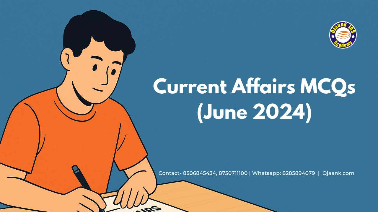 Top 10 Current Affairs MCQs – June 2024 | UPSC, SSC, PCS Exam Preparation
