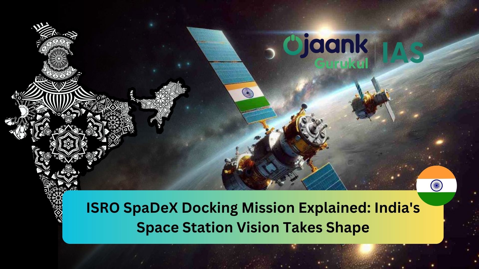 img-ISRO SpaDeX Docking Mission Explained: India's Space Station Vision Takes Shape