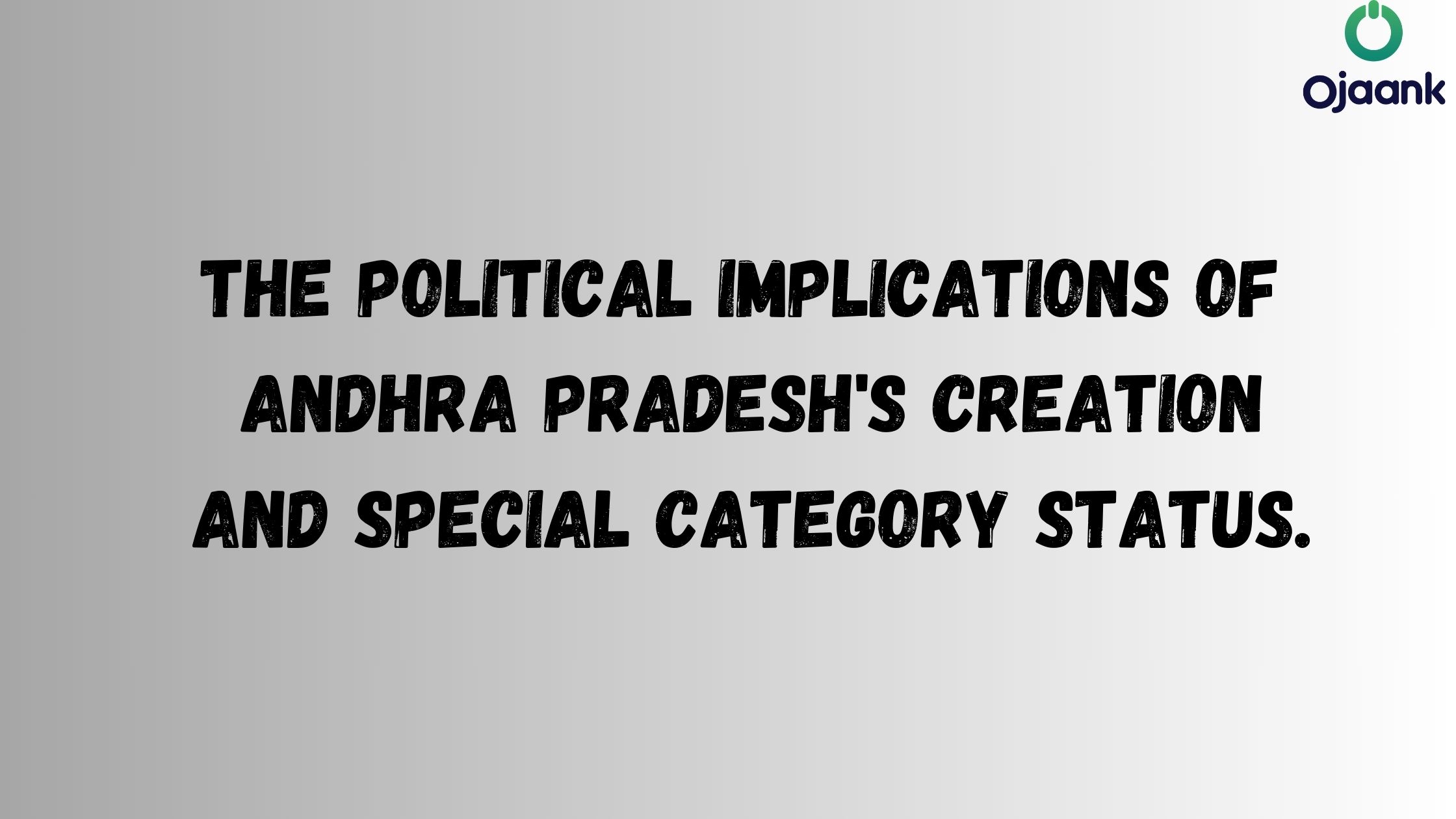 The Political Implications of Andhra Pradesh's Creation and Special Category Status