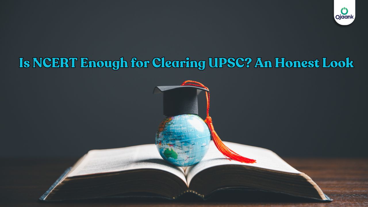 Is NCERT Enough for Clearing UPSC? An Honest Look