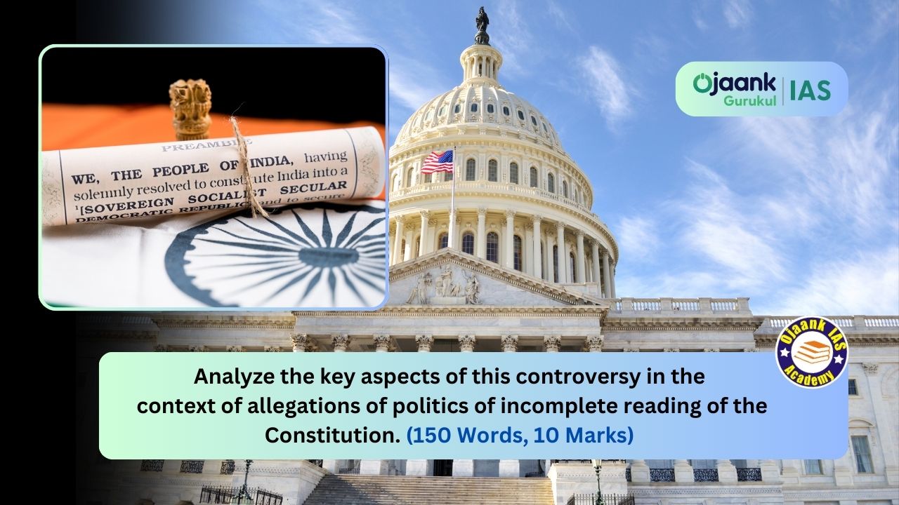 img-Analyze the key aspects of this controversy in the context of allegations of politics of incomplete reading of the Constitution. (150 Words, 10 Marks)