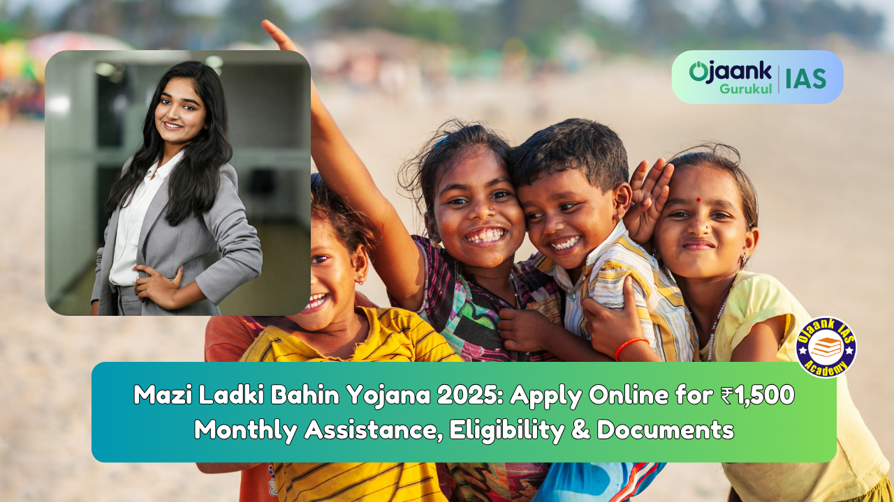 Mazi Ladki Bahin Yojana 2025: Apply Online for ₹1,500 Monthly Assistance, Eligibility & Documents