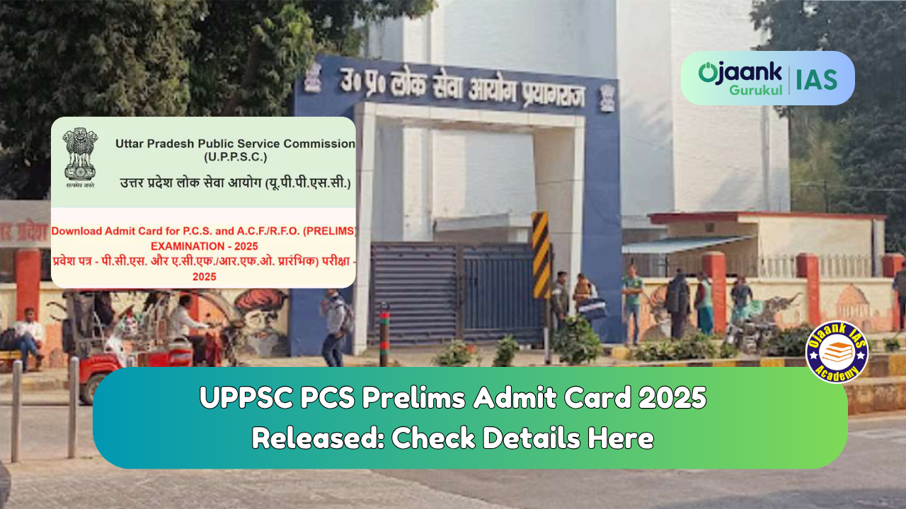 UPPSC PCS Prelims Admit Card 2025 Released: Check Details Here