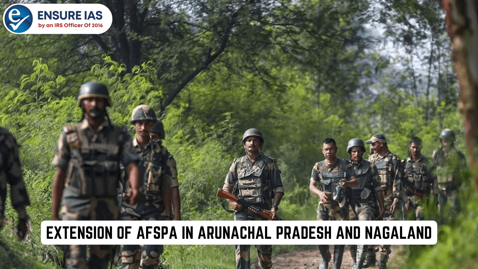 img-EXTENSION OF AFSPA IN ARUNACHAL PRADESH AND NAGALAND