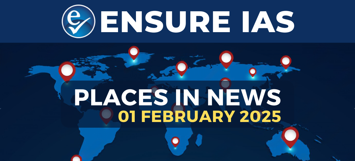 img-PLACES IN NEWS 1st FEBRUARY 2025