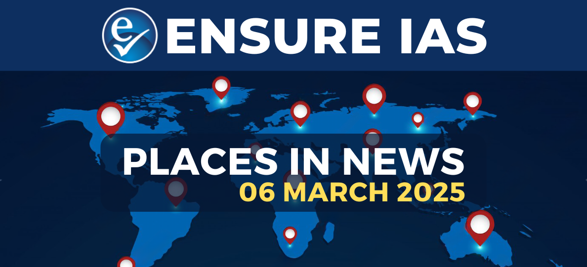 img-PLACES IN NEWS 6th MARCH 2025
