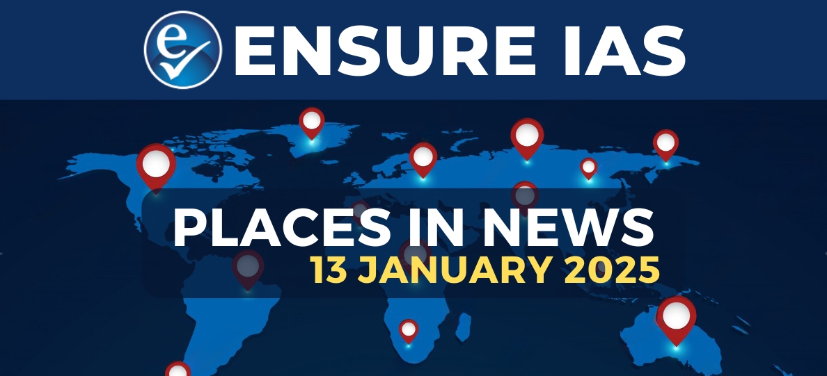 img-PLACES IN NEWS 13th JANUARY 2025
