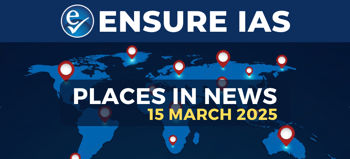 img-PLACES IN NEWS 15th MARCH 2025