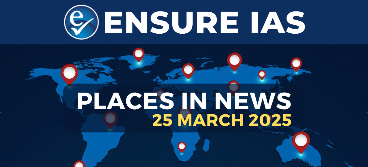 img-PLACES IN NEWS 25th MARCH 2025