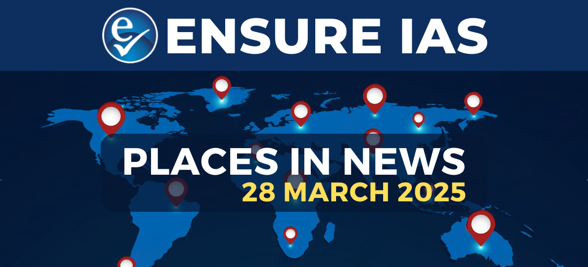 img-PLACES IN NEWS 28th MARCH 2025