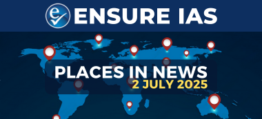 img-PLACES IN NEWS 2nd JULY 2025