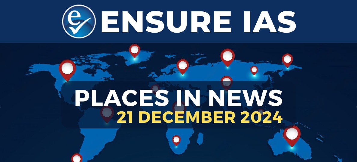 img-PLACES IN NEWS 21st DECEMBER 2024