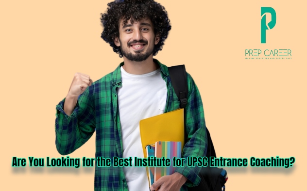 Are You Looking for the Best Institute for UPSC Entrance Coaching?