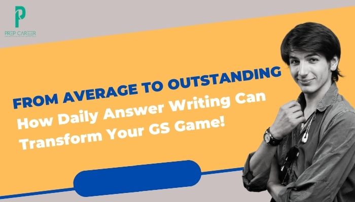 From Average to Outstanding: How Daily Answer Writing Can Transform Your GS Game!