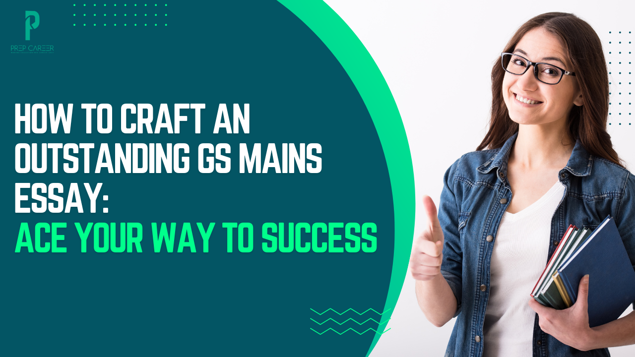 How to craft an outstanding GS Mains Essay: Ace your way to success!