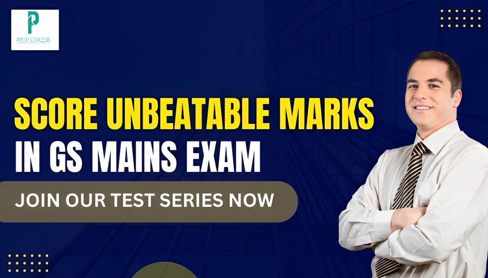 Score Unbeatable Marks in GS Mains Exam - Join Our Test Series Now!