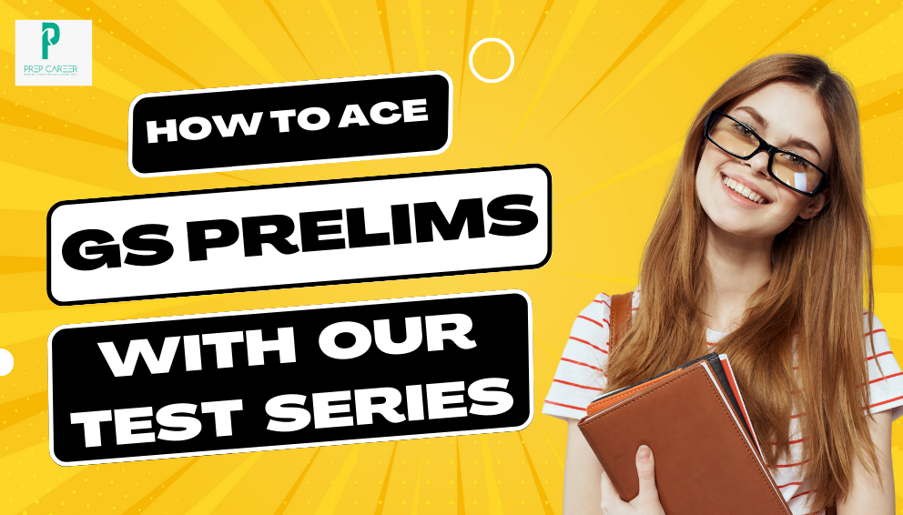 How to Ace the GS Prelims with Our Test Series