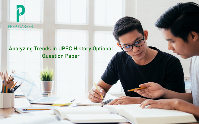Analyzing the Trends in UPSC History Optional Question Paper over the Last 5 Years