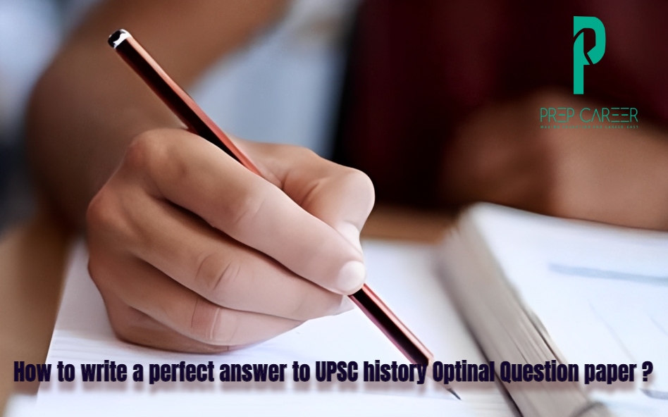 How to Write a Perfect Answer to UPSC History Optional Question Paper?
