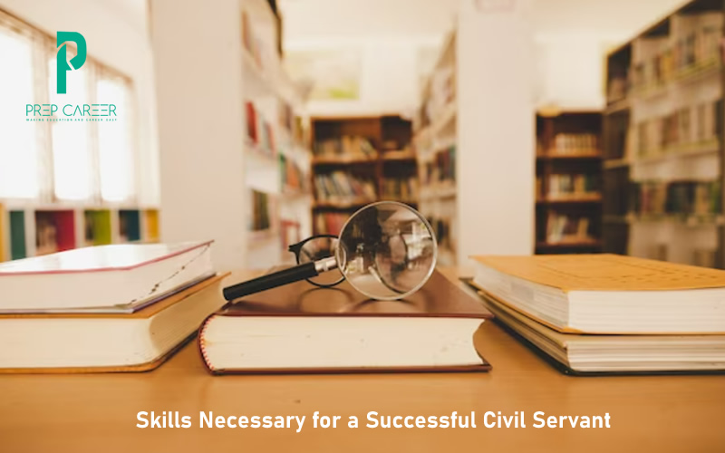 Skills Necessary for a Successful Civil Servant