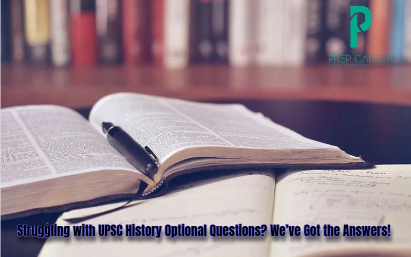 Struggling with UPSC History Optional Questions? We’ve Got the Answers!