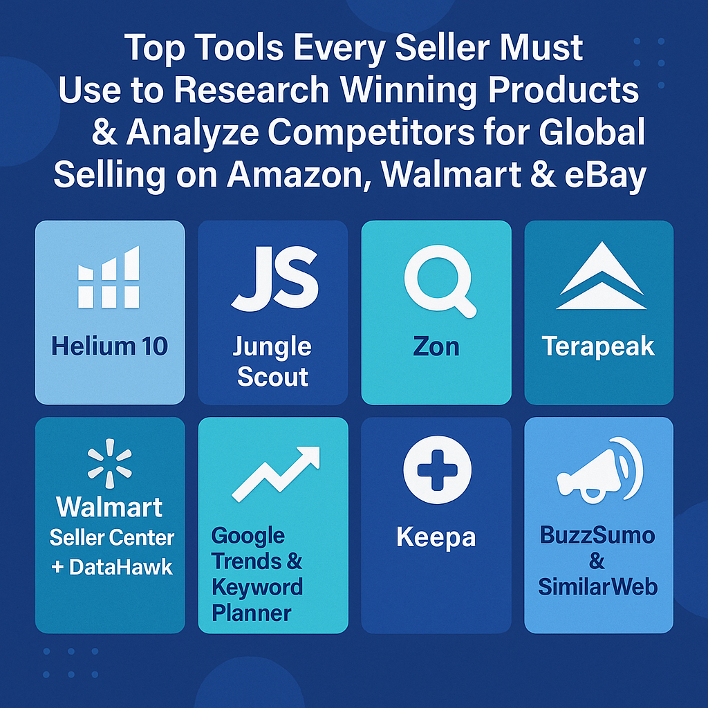 Top Tools Every Seller Must Use to Research Winning Products & Analyze Competitors for Global Selling on Amazon, Walmart & eBay