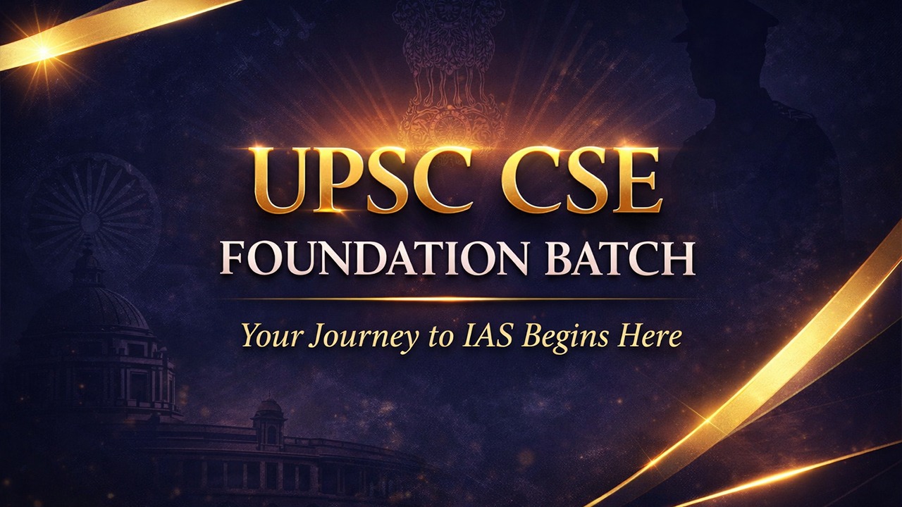 UPSC CSE Foundation Batch 