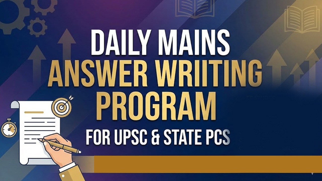 Daily Mains Answer Writing Program For UPSC/State PCS