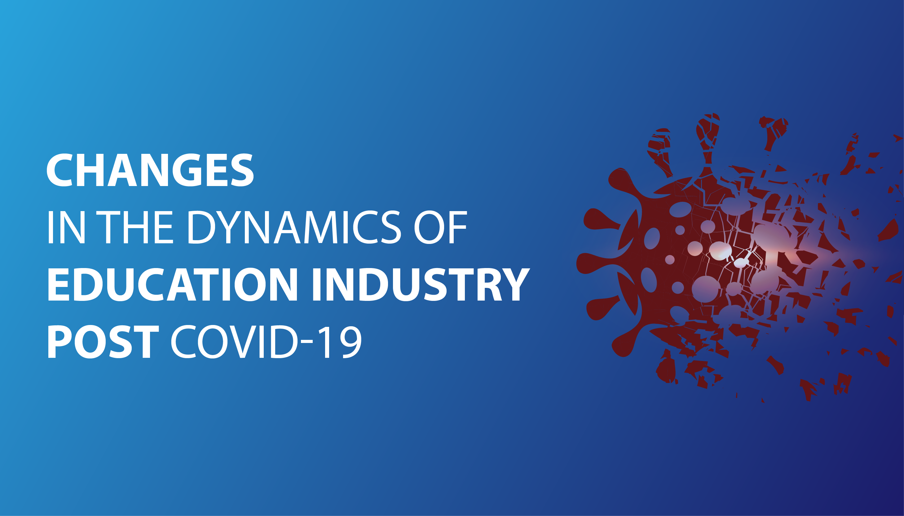 Changes in the dynamics of education industry post COVID-19
