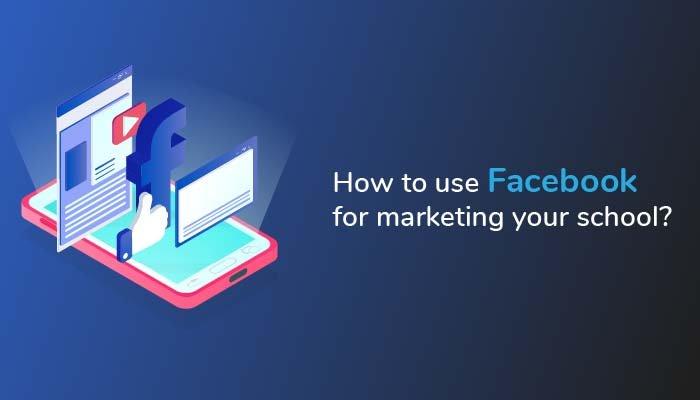 How to use Facebook for marketing your school?